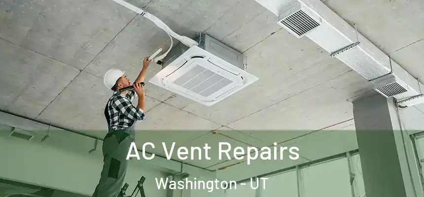  AC Vent Repairs Washington - UT
