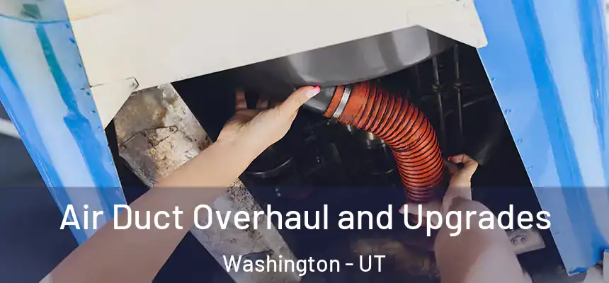  Air Duct Overhaul and Upgrades Washington - UT