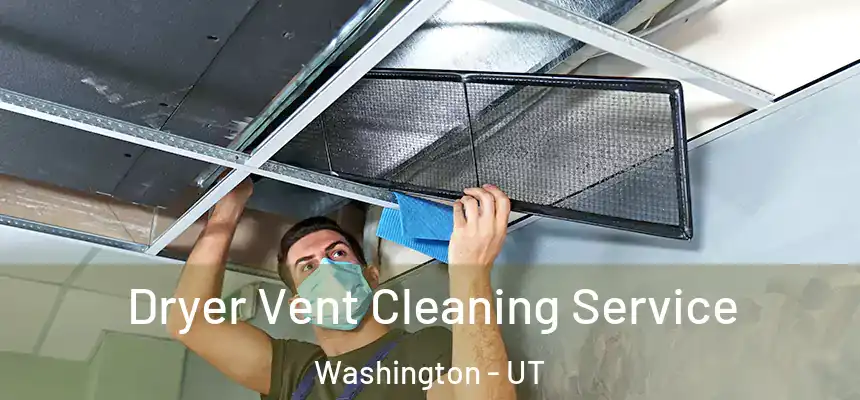  Dryer Vent Cleaning Service Washington - UT