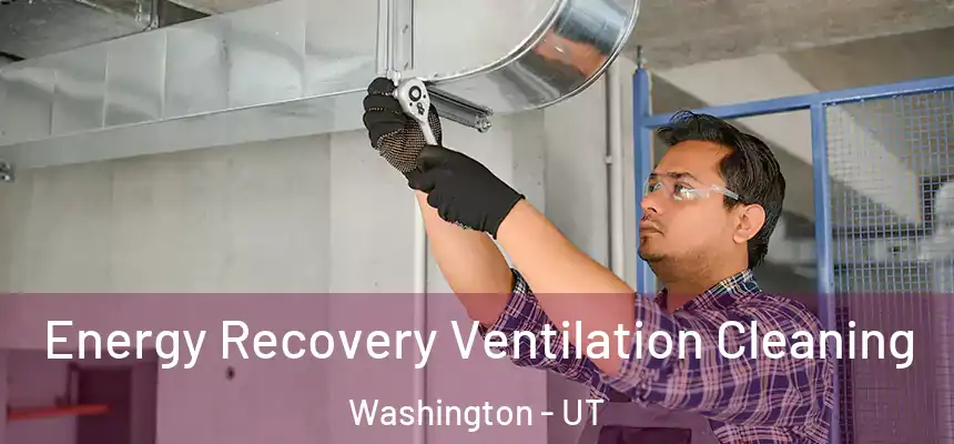  Energy Recovery Ventilation Cleaning Washington - UT