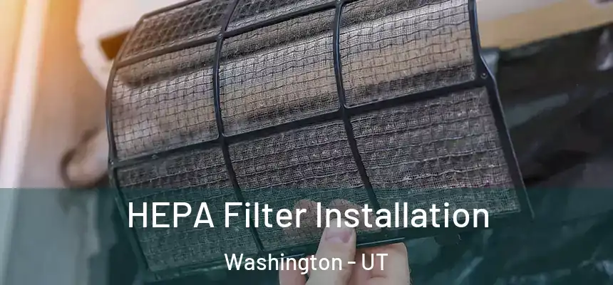  HEPA Filter Installation Washington - UT