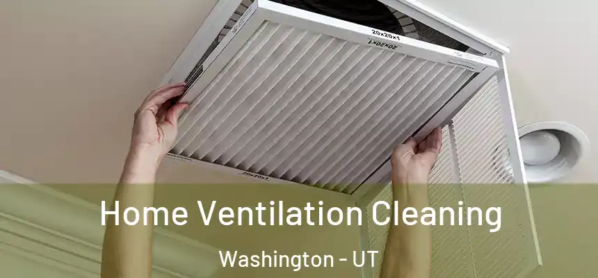  Home Ventilation Cleaning Washington - UT