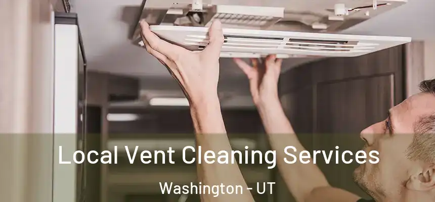  Local Vent Cleaning Services Washington - UT