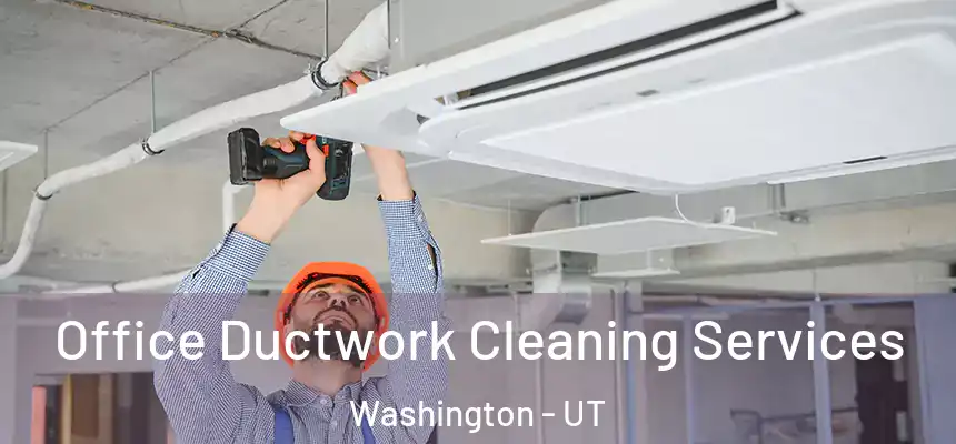  Office Ductwork Cleaning Services Washington - UT