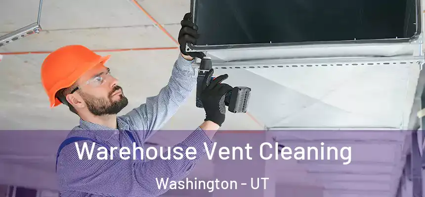  Warehouse Vent Cleaning Washington - UT